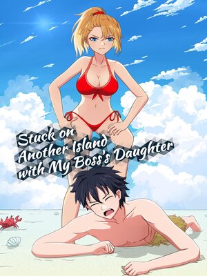 cover image of Stuck on Another Island with My Boss's Daughter